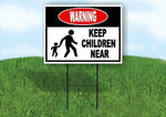 WARNING KEEP CHILDREN NEAR Yard Sign Road with Stand LAWN SIGN