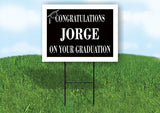 JORGE CONGRATULATIONS GRADUATION 18 in x 24 in Yard Sign Road Sign with Stand