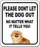 PLEASE DONT LET THE DOG OUT Pekingese Aluminum Composite Sign