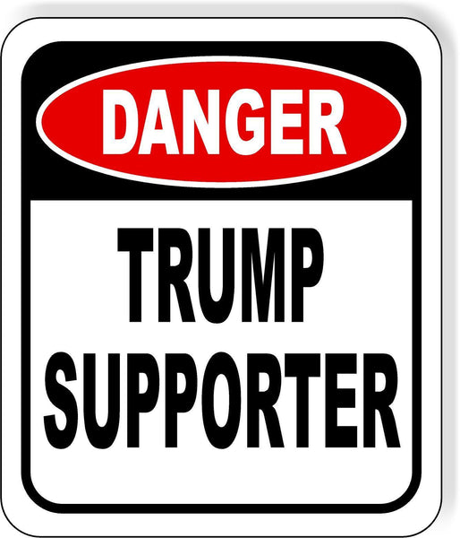 Danger Donald Trump supporter metal outdoor sign long-lasting