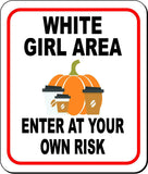 WHITE GIRL AREA ENTER AT YOUR OWN RISK Metal Aluminum Composite Sign