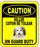 CAUTION KILLER COTON DE TULEAR ON GUARD DUTY Metal Aluminum Composite Sign