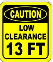 CAUTION LOW Clearance 13 ft Metal Aluminum Composite Safety Sign Bright Yellow