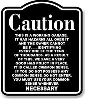 Caution THIS IS A WORKING Garage COMMON SENSE BLACK Aluminum Composite Sign
