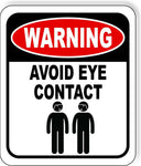 WARNING AVOID EYE CONTACT Funny Metal Aluminum composite sign