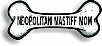 Dog Mom Neopolitan Mastiff Bone Car Magnet Bumper Sticker 3"x7"