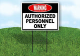 warning authorized personnel only Yard Sign Road with Stand LAWN SIGN
