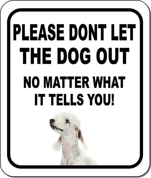 PLEASE DONT LET THE DOG OUT NMW Bedlington Terrier Metal Aluminum Composite Sign