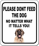 PLEASE DONT FEED THE DOG Mastiff Aluminum Composite Sign