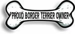 Proud Border Terrier Owner Bone Car Magnet Bumper Sticker 3"x7"