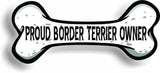 Proud Border Terrier Owner Bone Car Magnet Bumper Sticker 3"x7"