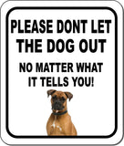 PLEASE DONT LET THE DOG OUT NMW Boxer Metal Aluminum Composite Sign