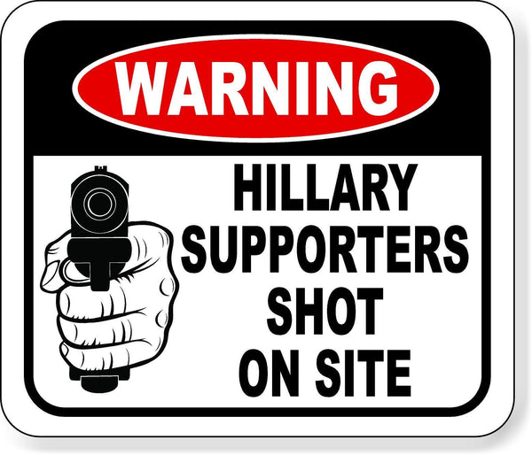 Hillary supporters shot on site metal outdoor sign long-lasting MAGA