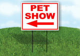 PET SHOW LEFT arrow red Yard Sign Road with Stand LAWN SIGN Single sided