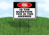 VODKA is the question yes is the answer BLAC Yard Sign Road with Stand LAWN SIGN