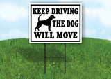 KEEP DRIVING THE DOG WILL MOVE BLACK BORDER Yard Sign with Stand LAWN SIGN