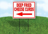 Deep Fried Cheese Curds LEFT RED Yard Sign Road w Stand LAWN SIGN Single sided