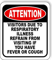 ATTENTION VISITORS DUE TO RESPIRATORY ILLNESS REFRAIN Aluminum composite sign