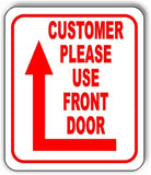 Customer please use front door left up arrow Aluminum composite sign