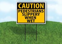 CAUTION PEDESTRIANS SLIPPERY WHEN WET YELLOW Yard Sign with Stand LAWN SIGN