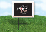HAPPY MOTHERS DAY THANKS FOR ALL YOUR LOVE 18inx24in Yard Road Sign w/ Stand