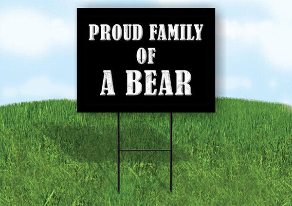 A BEAR PROUD FAMILY 18 in x 24 in Yard Sign Road Sign with Stand