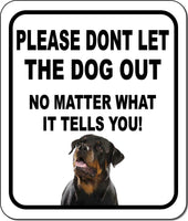 PLEASE DONT LET THE DOG OUT Rottweiler Metal Aluminum Composite Sign