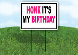 HONK ITS MY BIRTHDAY PINK BLACK 18inx24in Yard Road Sign w/ Stand