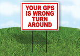 Your GPS Is Wrong Turn Around RED Yard Sign Road with Stand LAWN SIGN