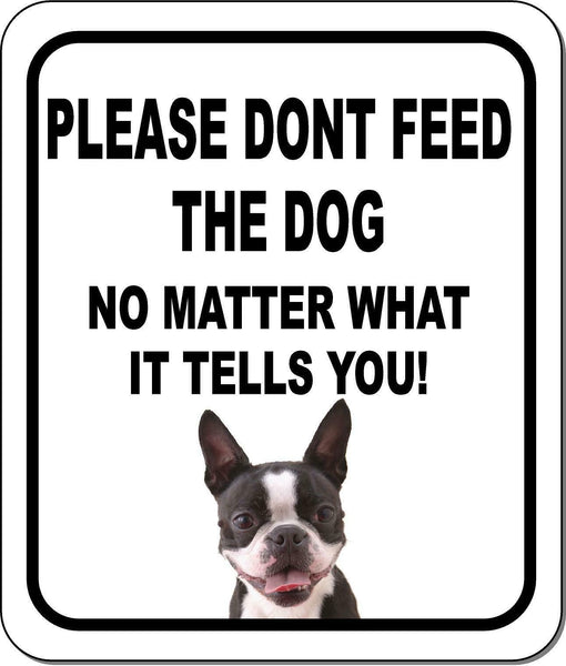 PLEASE DONT FEED THE DOG Boston Terrier Metal Aluminum Composite Sign