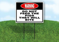 warning DO NOT FEED THE PIGS THEY WILL BITE Yard Sign Road with Stand LAWN SIGN