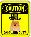CAUTION KILLER POMERANIAN ON GUARD DUTY Metal Aluminum Composite Sign