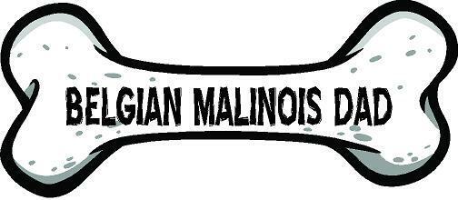 Dog Dad Belgian Malinois Bone Car Magnet Bumper Sticker 3"x7"