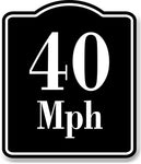 40 Miles Per Hour MPH BLACK Aluminum Composite Sign