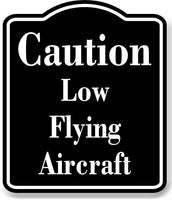 Caution Low Flying Aircraft BLACK Aluminum Composite Sign