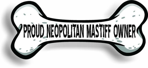 Proud Neopolitan Mastiff Owner Bone Car Magnet Bumper Sticker 3"x7"