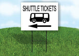SHUTTLE TICKETS WITH BUS LEFT Yard Sign Road with Stand LAWN SIGN Single sided