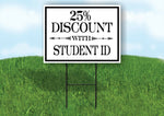 25% DISCOUNT WITH STUDENT ID Yard Sign with Stand LAWN SIGN