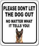 PLEASE DONT LET THE DOG OUT NMW Belgian Malinoi Metal Aluminum Composite Sign