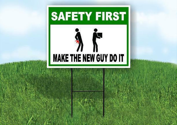 SAFETY FIRST Make the new guy do it Yard Sign Road with Stand LAWN SIGN