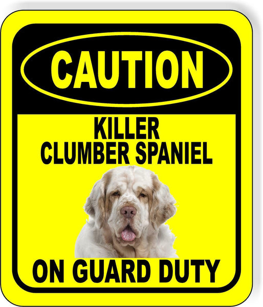 CAUTION KILLER CLUMBER SPANIEL ON GUARD DUTY Metal Aluminum Composite Sign