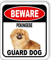 BEWARE PEKINGESE GUARD DOG Metal Aluminum Composite Sign