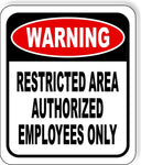 WARNING Restricted Area Authorized Employees Only METAL Aluminum Composite Sign