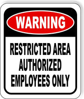 WARNING Restricted Area Authorized Employees Only METAL Aluminum Composite Sign