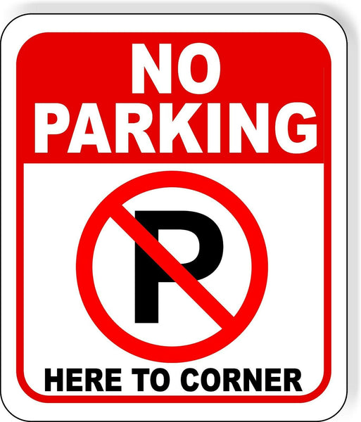 No Parking Symbol HERE TO CORNER metal outdoor sign long lasting