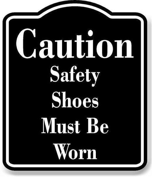 Caution Safety Shoes Must Be Worn BLACK Aluminum Composite Sign