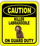 CAUTION KILLER LABRADOODLE ON GUARD DUTY Metal Aluminum Composite Sign