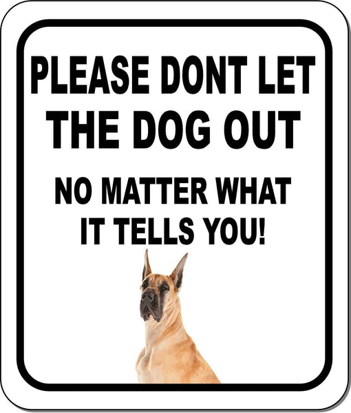 PLEASE DONT LET THE DOG OUT Great Dane Aluminum Composite Sign