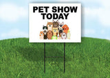 PET SHOW TODAY WITH PICTURE Yard Sign with Stand LAWN SIGN