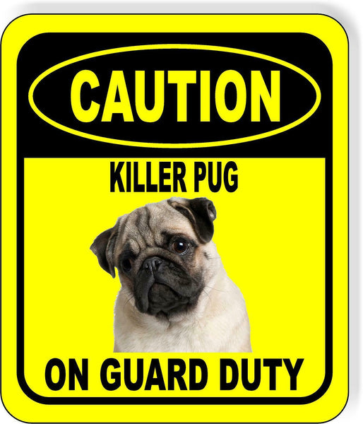 CAUTION KILLER PUG ON GUARD DUTY 2 Metal Aluminum Composite Sign